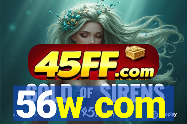 56w com
